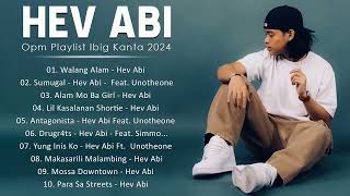 HEV ABI New Song  WALANG ALAM 💦 Hev Abi Playlist 2024  OPM Ibig Kanta Love Songs Nonstop hevabi [upl. by Traweek]