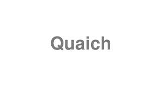 How to Pronounce quotQuaichquot [upl. by Ireva]