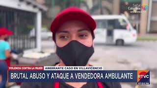 Vendedora de arepas en Villavicencio fue brutalmente abusada  RTVC Noticias [upl. by Pavlov]