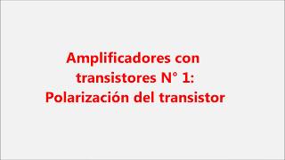 Amplificadores con transistores N° 1 [upl. by Lemej]