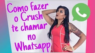 COMO FAZER O CRUSH TE CHAMAR NO WHATSAPP [upl. by Barayon379]