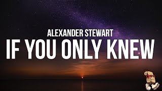 Alexander Stewart  if you only knew Lyrics [upl. by Pomeroy]