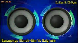 Banayenge Mandir🚩 Edm Mix Halagi by 👑 Dj Kartik KD Belgaum 🔥🔥 [upl. by Anizor]