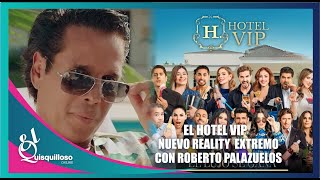 El Hotel VIP con 16 participantes del nuevo reality de Roberto Palazuelos [upl. by Pascal207]