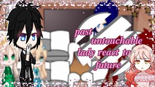 past untouchable lady react to futurepart 12 [upl. by Baoj]