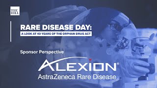 Sponsor Perspective Alexion Pharmaceuticals  Rare Disease Day 40 Years of the Orphan Drug Act [upl. by Ahsilahk219]