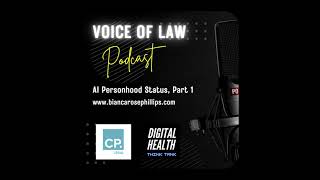 Voice of Law Podcast  AI Personhood Status Part 1 [upl. by Neiman]