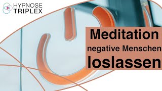 Geführte 10 Minuten Meditation – Negative Menschen loslassen [upl. by Ramberg]