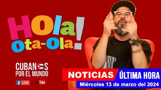 Alex Otaola en vivo últimas noticias de Cuba  Hola OtaOla miércoles 13 de marzo del 2024 [upl. by Sivia]