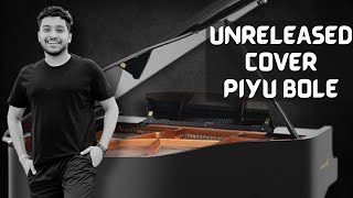 Piyu Bole  Unreleased Cover song  Parineeta  Swanand Kirkire  Shantanu Moitra  ft Abhishek Raj [upl. by Borszcz]