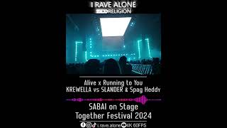 Alive x Running to You  KREWELLA vs SLANDER amp Spag Heddy SABAI Live Together Festival 2024 [upl. by Llertac]