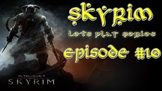 SKYRIM Lets Play  Part 10 [upl. by Ten]