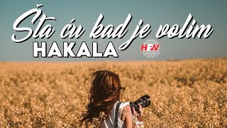 Hakala  Šta ću kad je volim  Official lyric video  HD [upl. by May]