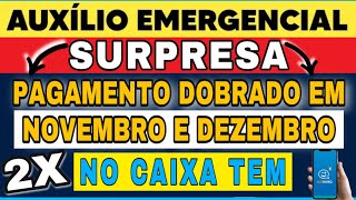 AUXÍLIO EMERGENCIAL SURPRESA PAGAMENTO DOBRADO EM NOVEMBRO E DEZEMBRO  2X PARCELAS NO MESMO MÊS [upl. by Ful]