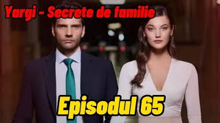 Yargi  Secrete de familie  Episodul 65  Rezumat [upl. by Tuttle903]