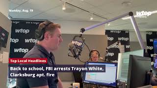 Back to school FBI arrests Trayon White Clarksburg apt fire  Top Local Headlines for Aug 19 [upl. by Jovia]