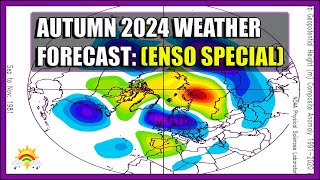 Autumn 2024 Weather Forecast Eighth Update ENSO Special [upl. by Iturk]