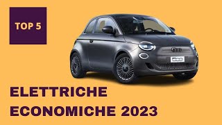 TOP 5  AUTO ELETTRICHE ECONOMICHE  ITALIA 2023 [upl. by Malik]