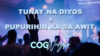 TUNAY NA DIYOS amp PUPURIHIN KA SA AWIT  Cover by COG Worship [upl. by Anabella837]