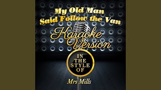 My Old Man Said Follow the Van In the Style of Mrs Mills Karaoke Version [upl. by Donaldson]