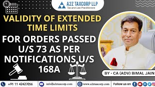 Validity of Extended Time Limits for Orders passed us 73 as per Notifications us 168A  Bimal Jain [upl. by Weirick]