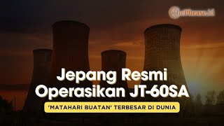 Jepang Resmi Operasikan Matahari Buatan Terbesar di Dunia [upl. by Killie]