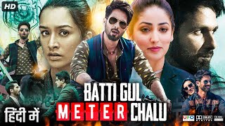 Batti Gul Meter Chalu Full Movie HD  Shahid Kapoor  Shraddha Kapoor  Divyendu  Review amp Facts [upl. by Atilrac]