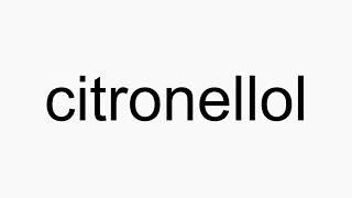 How to pronounce citronellol [upl. by Aiak]