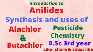 Lecture 03  Synthesis and uses of Alachlor and Butachlor Anilides pesticides [upl. by Mulvihill]