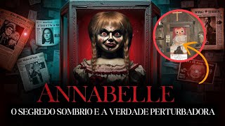 A Horrível Verdade por Trás da Boneca Annabelle O Segredo Sombrio e a Verdade Perturbadora [upl. by Lester]