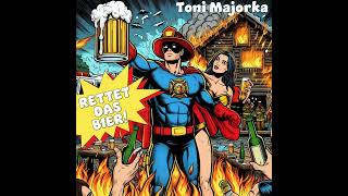 Toni Majorka  Rettet das Bier [upl. by Jabon]