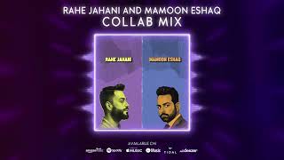 Rahe Jahani amp Mamoon Eshaq  Collab Mix [upl. by Halpern]