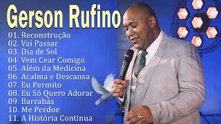 GERSON RUFINO As 10 Mais Ouvidas De 2023  ReconstruçãoVai Passaryoutube musicagospel [upl. by Coney]