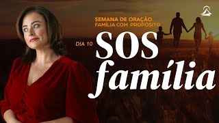 Dia 10 SOS Família I Semana de Oração quotFamília com Propósitoquot com Fabi Bertotti [upl. by Diena]