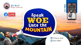 SPEAK WOE UNTO THE MOUNTAIN DAY 2  MIDMONTH PRAYER RAIN  MAR 16TH 2021  DR DK OLUKOYA [upl. by Zared]