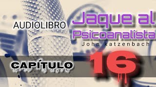 Jaque al Psicoanalista John Katzenbach AUDIOLIBRO Capítulo 16 [upl. by Adrell]