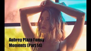 Aubrey Plaza Funny Moments Part 14 [upl. by Willie]