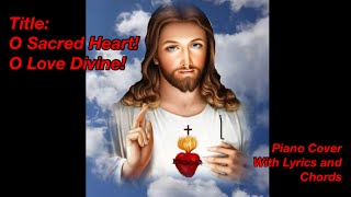 jvmproduction O Sacred Heart O Love Divine  Fr Theodore A Metcalf Piano Cover with Lyrics [upl. by Yzzo]