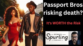 Passport Bros risking death cause Its WORTH the Risk [upl. by Mallis]