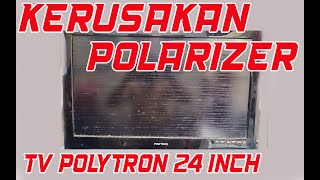 KERUSAKAN PADA POLARIZER TV LED POLYTRON 24 INCH [upl. by Ahseila459]