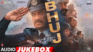 Bhuj The Pride Of India  Full Album  Ajay D Sonakshi S Sanjay D Ammy V Nora F  Audio Jukebox [upl. by Loris]