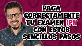 PAGA CORRECTAMENTE tu EXAMEN IPN con estos sencillos pasos [upl. by Gnoc]