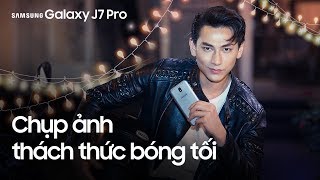 Galaxy J7 Pro  Ảnh tối làm rối tình yêu  Thử ngay camera F17 [upl. by Yelyac606]