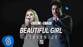 Thaeme amp Thiago  Beautiful Girl Beautiful  DVD Ethernize [upl. by Anitnatsnoc588]