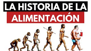 La Historia de la Alimentación  ¿Como Llegamos Hasta Aquí [upl. by Repsihw]