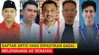 Tak Laku di Pemilu 2024 Inilah Deretan Artis yang dipastikan Gagal Lolos ke Senayan [upl. by Maclean400]