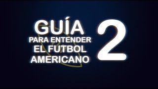 Guia para entender Football Americano PARTE 2 NFL GuiaParaEntenderElFutbolAmericano [upl. by Blandina54]