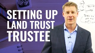 Truth About Setting Up a Land Trust Trustee [upl. by Eskil]