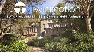 TWINMOTION 20232 TUTORIAL SERIES  33  Camera Held Animation [upl. by Marysa]