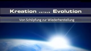 Kreation vs Evolution 6 Von Schöpfung und Wiederherstellung K 67 [upl. by Karb]